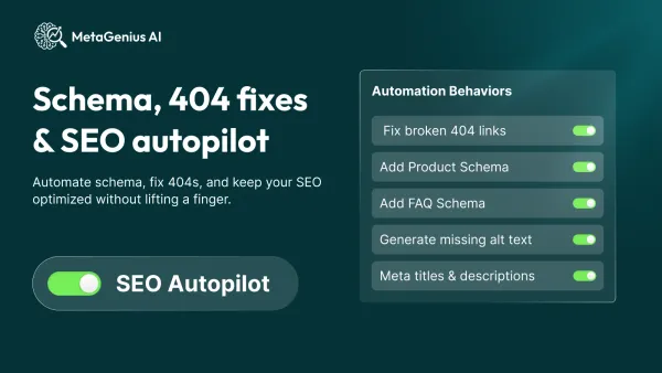 MetaGenius SEO Autopilot settings: fix broken 404 links, add product and FAQ schema, generate missing alt text, and write meta titles automatically